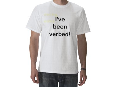 I've been verbed t-shirt